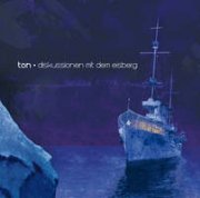 Review: Ton - Diskussionen mit dem Eisberg